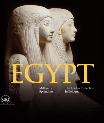 Egypt: Millenary Splendour the Leiden Collection in Bologna - Paola Giovetti