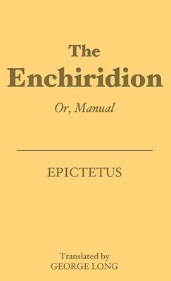 The Enchiridion: Or, Manual - Epictetus