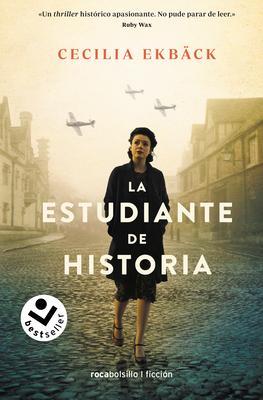 La Estudiante de Historia / The Historians: A Thrilling Novel of Conspiracy and Intrigue During World War II - Cecilia Ekback