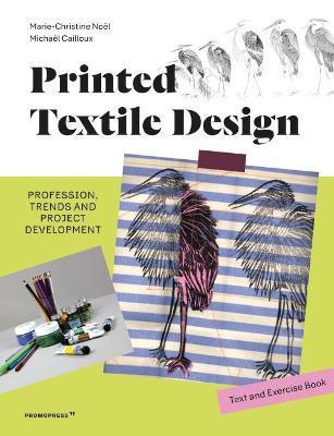 Printed Textile Design: Profession, Trends and Project Development. Text and Exercise Book - Marie-christine Noel