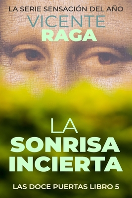 La sonrisa incierta: Las doce puertas parte V - Vicente Raga