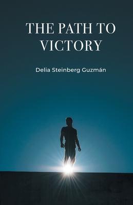 The Path to Victory - Delia Steinberg Guzmán