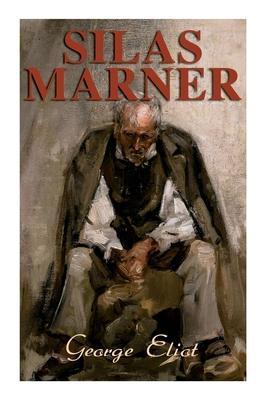 Silas Marner: The Weaver of Raveloe (Victorian Novel) - George Eliot