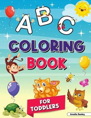 Alphabet Coloring Book for Kids Ages 2-4: Letter Coloring Book for Kids - Amelia Sealey