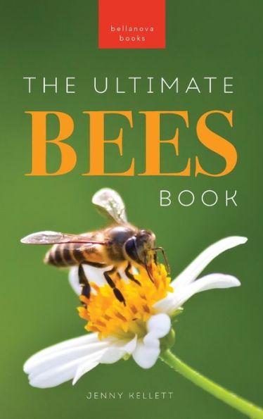 Bees The Ultimate Book: Discover the Amazing World of Bees: Facts, Photos, and Fun for Kids - Jenny Kellett