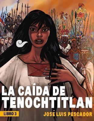 La Caída de Tenochtitlan / The Fall of Tenochtitlan - José Luis Pescador