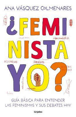 ¿Feminista, Yo? / ¿Me, a Feminist? - Ana Vásquez Colmenares