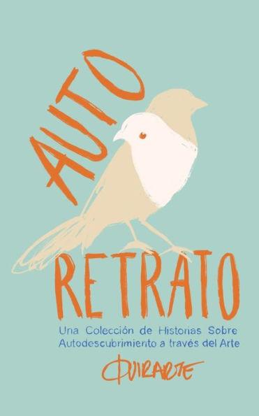 Auto Retrato: Una colección de historias sobre el autodescubrimiento a través del arte - Fer Quirarte