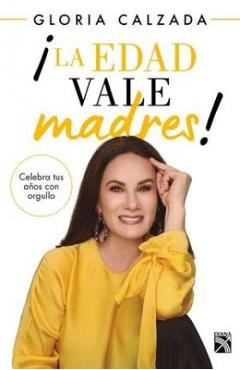 Coperta cărții '¡La Edad Vale Madres! - Gloria Calzada'
