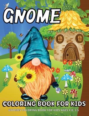 Gnome Coloring Book: Gnomes Coloring Book For Kids Ages 4-8 Fun Gnome Coloring Pages For Children - Margaret Cashien Barry