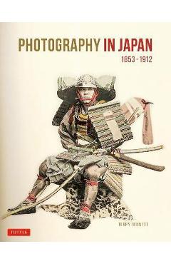 Poza produsului Photography in Japan 1853-1912: Second Edition - Terry Bennett