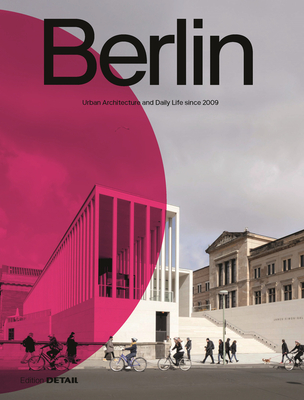 Berlin: Urban Architecture and Daily Life 2009-2022 - Florian Heilmeyer