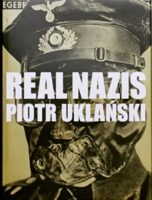 Piotr Uklanski: Real Nazis - Piotr Uklanski