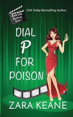 Dial P For Poison (Movie Club Mysteries, Book 1) - Zara Keane
