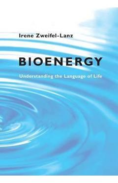 Poza produsului Bioenergy: Understanding the Language of Life - Irene Zweifel-lanz