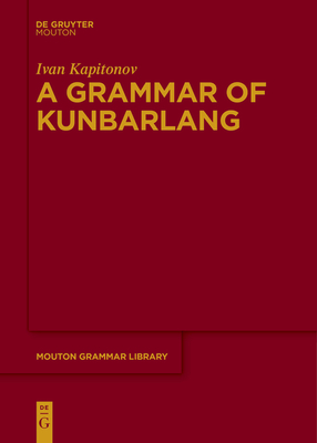 Coperta cărții 'A Grammar of Kunbarlang - Ivan Kapitonov'