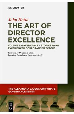 Coperta cărții 'The Art of Director Excellence: Volume 1: Governance - Stories from Experienced Corporate Directors - John Hotta'
