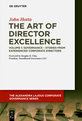 The Art of Director Excellence: Volume 1: Governance - Stories from Experienced Corporate Directors - John Hotta