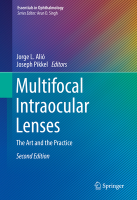 Multifocal Intraocular Lenses: The Art and the Practice - Jorge L. Alió