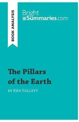 The Pillars of the Earth by Ken Follett (Book Analysis): Detailed Summary, Analysis and Reading Guide - Bright Summaries