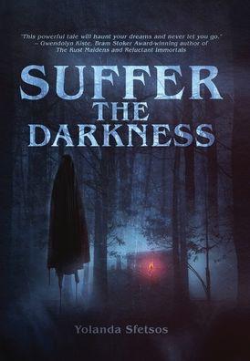 Suffer the Darkness - Yolanda Sfetsos