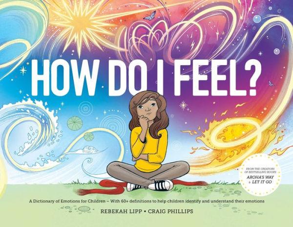 How Do I Feel?: A dictionary of emotions - Rebekah Lipp