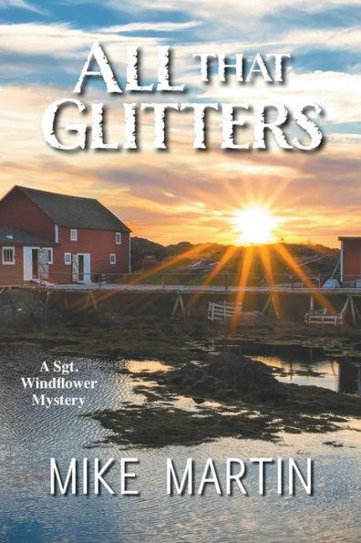 All That Glitters: The Sgt. Windflower Mystery Series Book 13 - Mike Martin