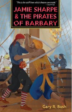 Coperta cărții 'Jamie Sharpe and the Pirates of Barbary - Gary R. Bush'