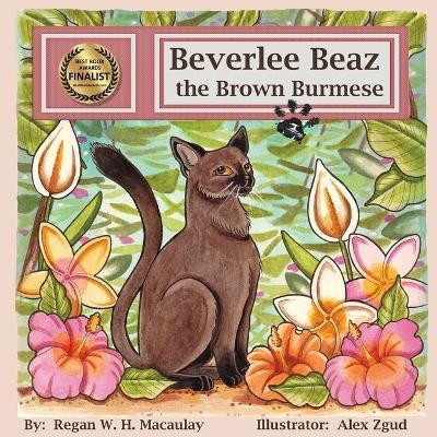 Beverlee Beaz the Brown Burmese - Regan W. H. Macaulay
