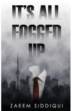 Coperta cărții 'It's All Fogged Up - Zaeem Siddiqui'