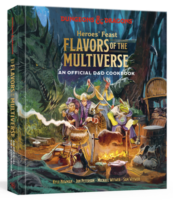 Heroes' Feast Flavors of the Multiverse: An Official D&d Cookbook - Kyle Newman