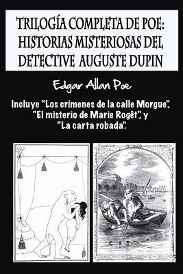 Triloga completa de Poe: Historias misteriosas del detective Auguste Dupin: Incluye 