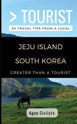 Greater Than a Tourist- Jeju Island South Korea: 50 Travel Tips from a Local - Lisa Rusczyk