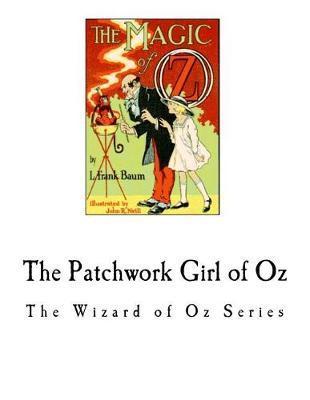 The Patchwork Girl of Oz: The Wizard of Oz Series - L. Frank Baum
