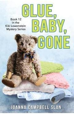 Coperta cărții 'Glue, Baby, Gone: Book #12 in the Kiki Lowenstein Mystery Series - Joanna Campbell Slan'