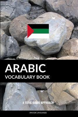 Coperta cărții 'Arabic Vocabulary Book: A Topic Based Approach - Pinhok Languages'