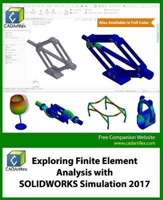 Exploring Finite Element Analysis with SOLIDWORKS Simulation 2017 - Cadartifex
