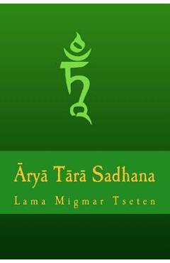Coperta cărții 'Arya Tara Sadhana - Lama Migmar Tseten'
