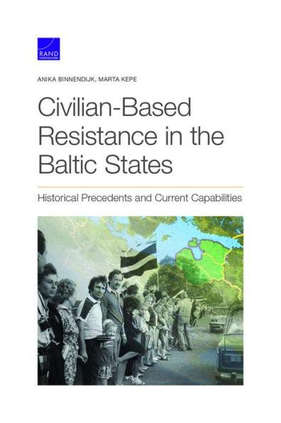 Civilian-Based Resistance in the Baltic States: Historical Precedents and Current Capabilities - Anika Binnendijk