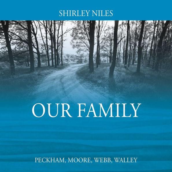 Our Family: Peckham, Moore, Webb, Walley - Shirley Niles