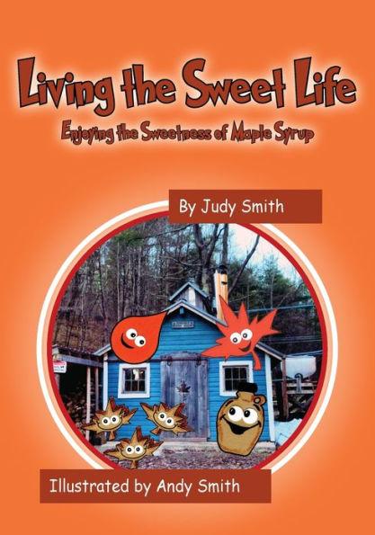 Living the Sweet Life: Enjoying the Sweetness of Maple Syrup - Judy Smith