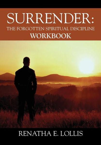 Surrender: The Forgotten Spiritual Discipline Workbook - Renatha E. Lollis