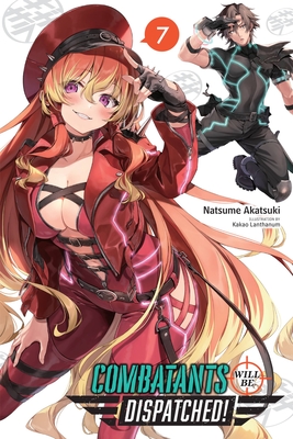 Combatants Will Be Dispatched!, Vol. 7 (Light Novel): Volume 7 - Natsume Akatsuki