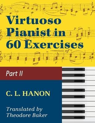 Virtuoso Pianist in 60 Exercises - Book 2: Schirmer Library of Classics Volume 1072 Piano Technique - C. L. Hanon