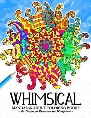 Whimsical Mandala Adult coloring books: Art Design for Relaxation and Mindfulness - Tiny Cactus Publishing