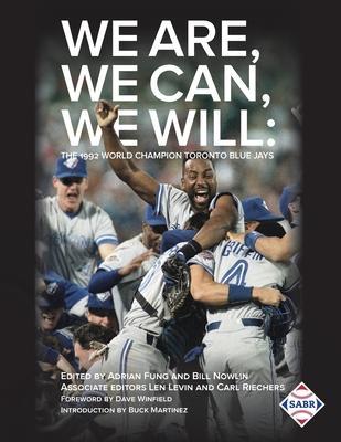 We Are, We Can, We Will: The 1992 World Champion Toronto Blue Jays - Adrian Fung