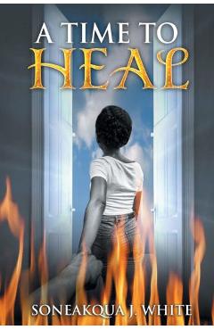 Coperta cărții 'A Time to Heal - Soneakqua J. White'