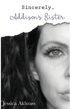 Coperta cărții 'Sincerely, Addison's Sister - Jessica Sharp Akhrass'