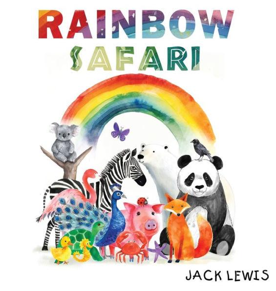 Rainbow Safari: A colorful animal adventure for young learners - Jack Lewis