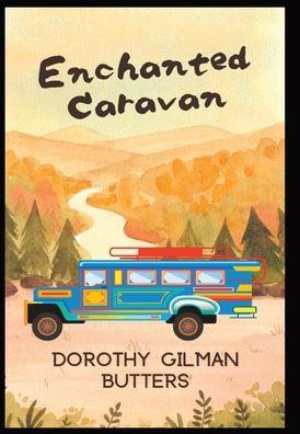 Enchanted Caravan - Dorothy Gilman Butters